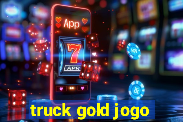 truck gold jogo